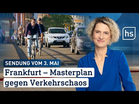 Frankfurt – Masterplan gegen Verkehrschaos | hessenschau vom 03.05.2023